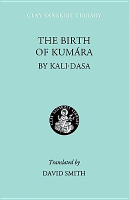 The Birth of Kumara - Dasa, Kali, and Smith, David, Dr., Msn, RN (Translated by)