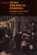 The Birth of Mass Political Parties: Michigan, 1827-1861