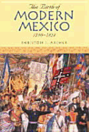 The Birth of Modern Mexico, 1780-1824