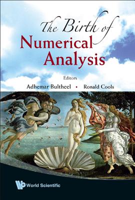 The Birth of Numerical Analysis - Bultheel, Adhemar (Editor), and Cools, Ronald (Editor)