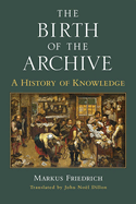 The Birth of the Archive: A History of Knowledge