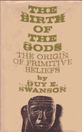 The Birth of the Gods: The Origin of Primitive Beliefs