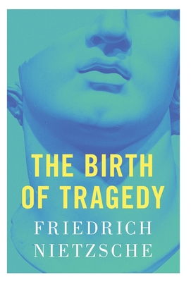 The Birth of Tragedy - Nietzsche, Friedrich, and Von Hoffmeister, Constantin (Translated by), and Uberboyo (Foreword by)