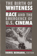 The Birth of Whiteness: Race and the Emergence of United States Cinema