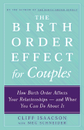 The Birth Order Effect for Couples: How Birth Order Affects Your Relationships - And What You Can Do about It - Isaacson, Cliff, and Schneider, Meg F