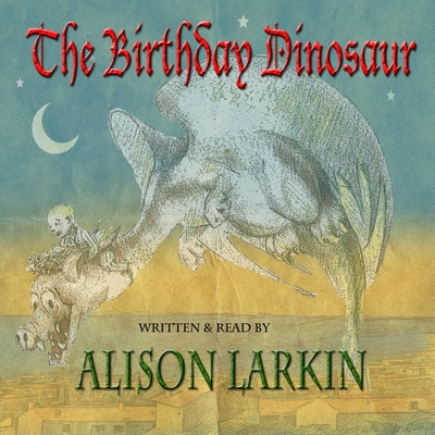 The Birthday Dinosaur - Larkin, Alison (Read by)