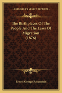 The Birthplaces Of The People And The Laws Of Migration (1876)