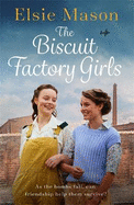 The Biscuit Factory Girls: A heartwarming saga about war, family and friendship to cosy up with this spring