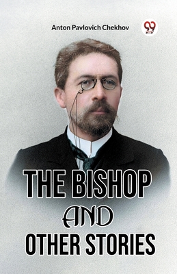 The Bishop and Other Stories - Chekhov, Anton Pavlovich