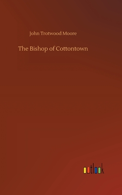 The Bishop of Cottontown - Moore, John Trotwood