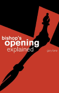 The Bishop's Opening Explained - Lane, Gary
