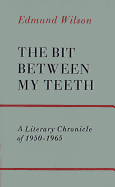 The bit between my teeth; a literary chronicle of 1950-1965.