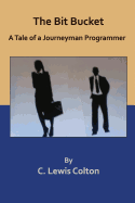 The Bit Bucket: A Tale of a Journeyman Programmer