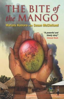 The Bite of the Mango - Kamara, Mariatu, and McClelland, Susan