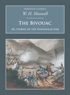 The Bivouac: Or, Stories of the Peninsular War: Nonsuch Classics