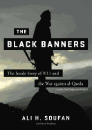 The Black Banners: The Inside Story of 9/11 and the War Against Al-Qaeda - Soufan, Ali H, and Freedman, Daniel (Contributions by), and Shah, Neil (Read by)