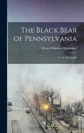 The Black Bear of Pennsylvania: Ursus Americanus