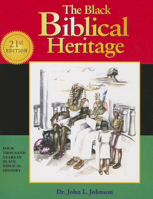 The Black Biblical Heritage: Four Thousand Years of Black Biblical History - Johnson, John L