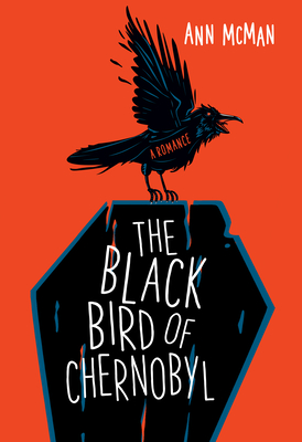 The Black Bird of Chernobyl - McMan, Ann