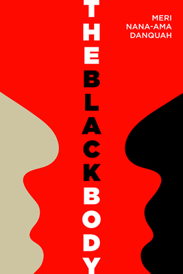 The Black Body - Danquah, Meri Nana-Ama (Editor)