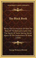 The Black Book: Being the Full Account of How the Book of the Betrayers Came Into the Hands of Yorke Norroy, Secret Agent of the Department of State (1920)