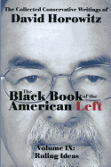 The Black Book of the American Left, Volume 9: Ruling Ideas