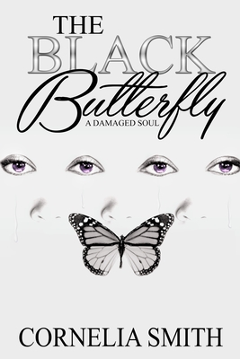 The Black Butterfly: A damaged soul - Smith, Cornelia