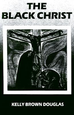 The Black Christ - Douglas, Kelly Brown