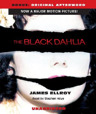 The Black Dahlia - Ellroy, James, and Hoye, Stephen (Read by)
