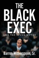 The Black Exec: And the Seven Myths