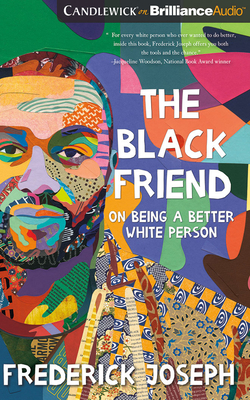 The Black Friend: On Being a Better White Person - Joseph, Frederick, and Yohannes, Miebaka (Read by)