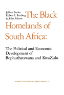 The Black Homelands of South Africa: The Political and Economic Development of Bophuthatswana and KwaZulu