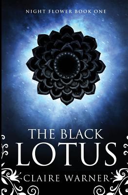 The Black Lotus: Night Flower - Warner, Claire, and Jolly, Sarah (Editor)