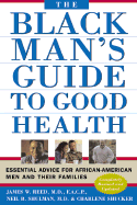 The Black Man's Guide to Good Health: Essential Advice for African American Men and Their Families