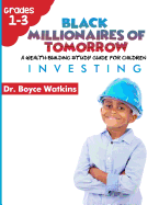 The Black Millionaires of Tomorrow: A Wealth-Building Study Guide for Children (Grades 1st - 3rd): : Investing