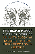 The Black Mirror and Other Stories: An Anthology of Science Fiction from Germany & Austria