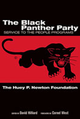 The Black Panther Party: Service to the People Programs - Huey P Newton Foundation, and Hilliard, David (Editor), and West, Cornel (Foreword by)