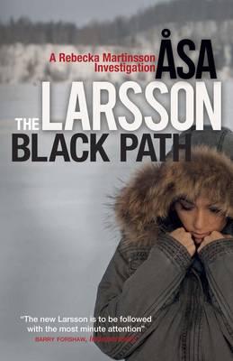 The Black Path: Rebecka Martinsson: Arctic Murders - Now a Major TV Series - Larsson, sa, and Delargy, Marlaine (Translated by)