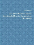 The Black Phalanx African American Soldiers in the American Revolution