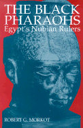 The Black Pharaohs: Egypt's Nubian Rulers - Morkot, Robert G
