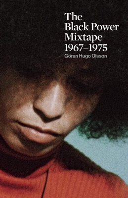The Black Power Mixtape 1967-1975 - Olsson, Gran (Editor), and Davis, Angela Y (Contributions by), and Carmichel, Stokely (Contributions by)