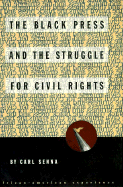 The Black Press and the Struggle for Civil Rights - Senna, Carl