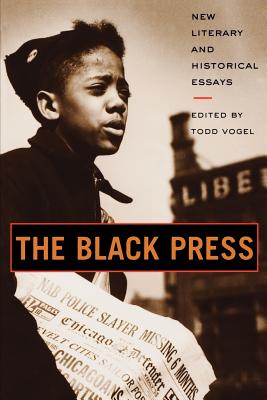 The Black Press: New Literary and Historical Essays - Vogel, Todd (Editor), and Marcus, Jane (Contributions by), and Levine, Robert S, Professor (Contributions by)