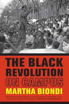 The Black Revolution on Campus - Biondi, Martha