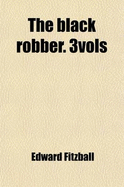 The Black Robber. 3vols