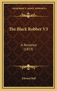 The Black Robber V3: A Romance (1819)