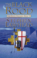 The Black Rood: Celtic Crusades - Lawhead, Stephen