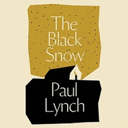 The Black Snow: Author of the 2023 Booker Prize-Winning novel Prophet Song
