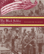 The Black Soldier: 1492 to the Present