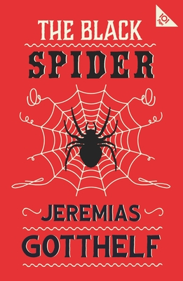 The Black Spider: Annotated Edition with an introduction by H.M. Waidson - Gotthelf, Jeremias, and Waidson, H.M. (Translated by)